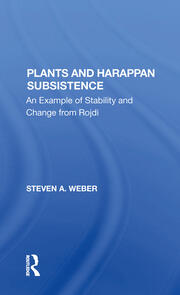 Plants And Harappan Subsistence: An Example Of Stability And Change From Rojdi book cover