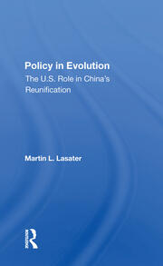 Policy In Evolution: The U.s. Role In China's Reunification book cover
