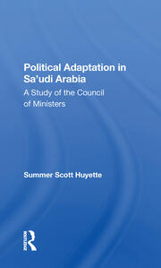 Political Adaptation In Sa'udi Arabia: A Study Of The Council Of Ministers book cover