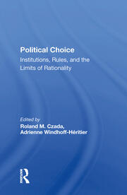 Political Choice: Institutions, Rules And The Limits Of Rationality book cover