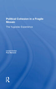 Political Cohesion In A Fragile Mosaic: The Yugoslav Experience book cover