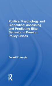 Political Psychology And Biopolitics: Assessing And Predicting Elite Behavior In Foreign Policy Crises book cover