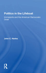 Politics In The Lifeboat: Immigrants And The American Democratic Order book cover