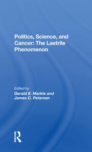 Politics, Science And Cancer: The Laetrile Phenomenon book cover