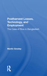 Postharvest Losses, Technology, And Employment: The Case Of Rice In Bangladesh book cover