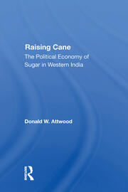 Raising Cane: The Political Economy Of Sugar In Western India book cover