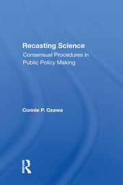 Recasting Science: Consensual Procedures In Public Policy Making book cover