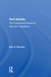 Red Adriatic: The Communist Parties Of Italy And Yugoslavia book cover