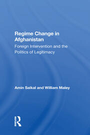 Regime Change In Afghanistan: Foreign Intervention And The Politics Of Legitimacy book cover