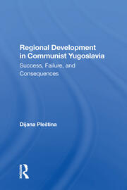 Regional Development In Communist Yugoslavia: Success, Failure, And Consequences book cover