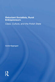 Reluctant Socialists, Rural Entrepreneurs: Class, Culture, And The Polish State book cover