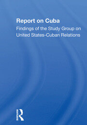 Report On Cuba: Findings Of The Study Group On United Statescuba Relations book cover