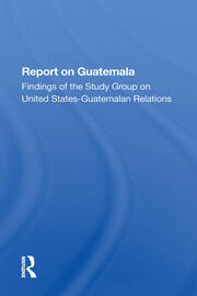 Report On Guatemala: Findings Of The Study Group On United Statesguatemalan Relations book cover