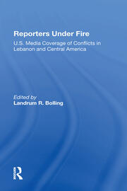 Reporters Under Fire: U.s. Media Coverage Of Conflicts In Lebanon And Central America book cover