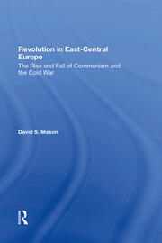 Revolution In Eastcentral Europe: The Rise And Fall Of Communism And The Cold War book cover