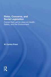 Risks, Concerns, And Social Legislation: Forces That Led To Laws On Health, Safety, And The Environment book cover