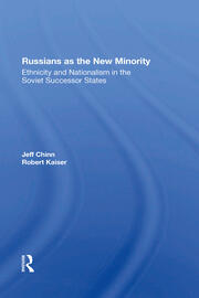 Russians As The New Minority: Ethnicity And Nationalism In The Soviet Successor States book cover