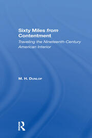 Sixty Miles From Contentment: Traveling The NineteenthCentury American Interior book cover