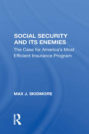 Social Security And Its Enemies: The Case For America's Most Efficient Insurance Program book cover