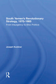 South Yemen's Revolutionary Strategy, 19701985: From Insurgency To Bloc Politics book cover