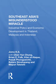 Southeast Asia's Misunderstood Miracle: Industrial Policy And Economic Development In Thailand, Malaysia And Indonesia book cover