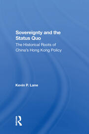 Sovereignty And The Status Quo: The Historical Roots Of China's Hong Kong Policy book cover