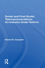 Soviet And Postsoviet Telecommunications: An Industry Under Reform book cover