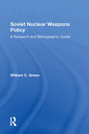 Soviet Nuclear Weapons Policy: A Research And Bibliographic Guide book cover