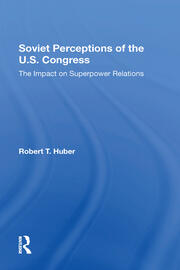 Soviet Perceptions Of The U.s. Congress: The Impact On Superpower Relations book cover