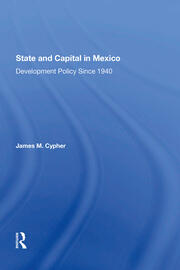 State And Capital In Mexico: Development Policy Since 1940 book cover