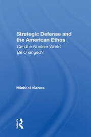 Strategic Defense And The American Ethos: Can The Nuclear World Be Changed? book cover