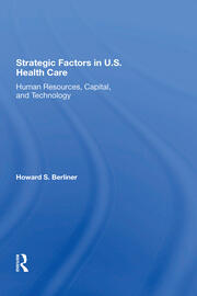 Strategic Factors In U.s. Health Care: Human Resources, Capital, And Technology book cover