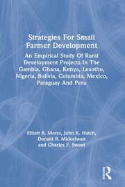 Strategies For Small Farmer Development: An Empirical Study Of Rural Development Projects In The Gambia, Ghana, Kenya, Lesotho, Nigeria, Bolivia, Columbia, Mexico, Paraguay And Peru book cover