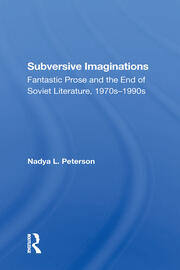 Subversive Imaginations: Fantastic Prose And The End Of Soviet Literature, 1970s1990s book cover