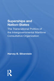 Superships And Nationstates: The Transnational Politics Of The Intergovernmental Maritime Consultative Organization book cover