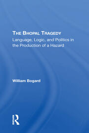 The Bhopal Tragedy: Language, Logic, And Politics In The Production Of A Hazard book cover