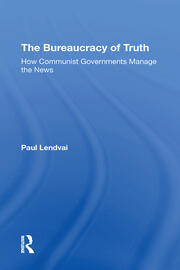 The Bureaucracy Of Truth: How Communist Governments Manage The News book cover