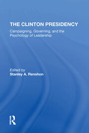 The Clinton Presidency: Campaigning, Governing, And The Psychology Of Leadership book cover