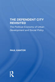 The Dependent City Revisited: The Political Economy Of Urban Development And Social Policy book cover