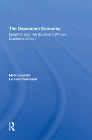 The Dependent Economy: Lesotho And The Southern African Customs Union book cover