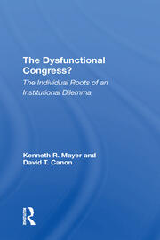 The Dysfunctional Congress?: The Individual Roots Of An Institutional Dilemma book cover