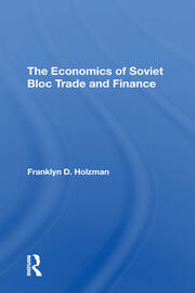 The Economics Of Soviet Bloc Trade And Finance book cover