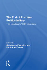 The End Of Postwar Politics In Italy: The Landmark 1992 Elections book cover
