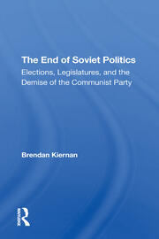 The End Of Soviet Politics: Elections, Legislatures, And The Demise Of The Communist Party book cover