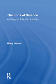 The Ends Of Science: An Essay In Scientific Authority book cover