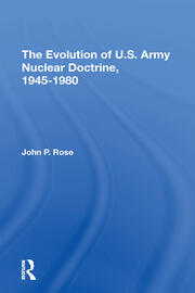 The Evolution Of U.s. Army Nuclear Doctrine, 19451980 book cover