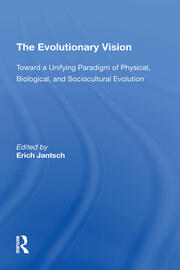 The Evolutionary Vision: Toward A Unifying Paradigm Of Physical, Biological And Sociocultural Evolution book cover
