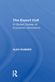 The Export Cult: A Global Display Of Economic Distortions book cover
