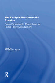 The Family In Postindustrial America: Some Fundamental Perceptions For Public Policy Development book cover