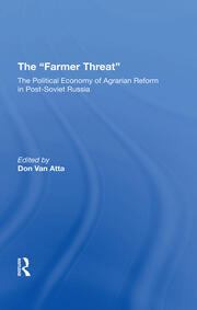 The farmer Threat: The Political Economy Of Agrarian Reform In Postsoviet Russia book cover